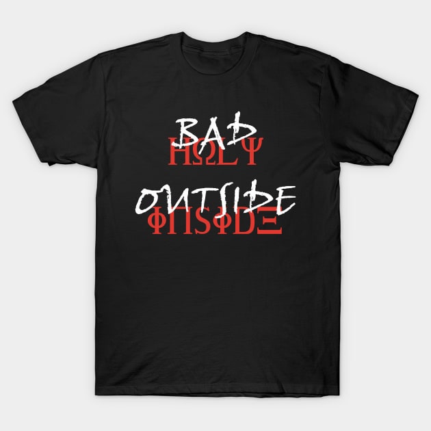 Bad Outside Holy Inside T-Shirt by StGeorgeClothing